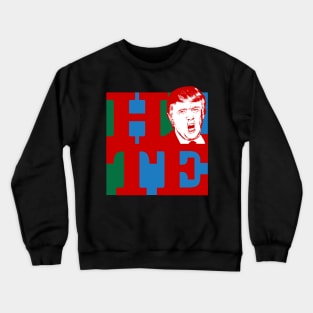 Trump - Hate Crewneck Sweatshirt